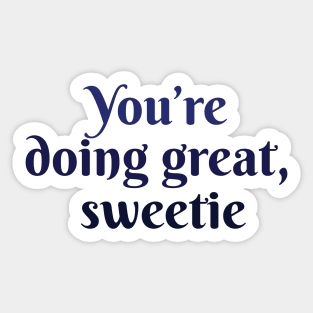 You are doing great sweetie Sticker